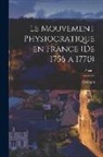 Georges Weulersse - Le mouvement physiocratique en France (de 1756 a 1770); Tome 1