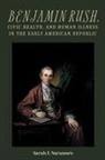 Professor Sarah E. Naramore, Sarah E Naramore, Sarah E. Naramore - Benjamin Rush, Civic Health, and Human Illness in the Early American Republic
