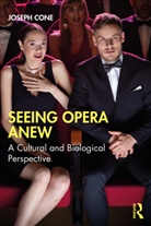 Joseph Cone - Seeing Opera Anew