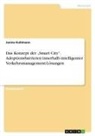 Janine Kuhlmann - Das Konzept der "Smart City". Adoptionsbarrieren innerhalb intelligenter Verkehrsmanagement-Lösungen