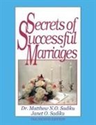 JANET O. SADIKU, Matthew N. O. Sadiku - Secrets of Successful Marriages