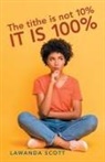 Lawanda Scott - The Tithe Is Not 10% It Is 100%