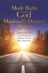 Douglas C. McIntosh, Douglas C. McIntosh M. D. - Made Right with God - Mankind's Deepest Desire