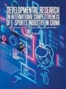 Xu Xiao - Developmental Research on International Competitiveness of E-Sports Industry in China