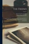 Henry Nelson Coleridge, Samuel Taylor Coleridge - The Friend: A Series of Essays to Aid in the Formation of Fixed Principles in Politics, Morals, and Religion, With Literary Amusem