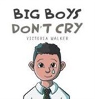 Victoria Walker - Big Boys Don't Cry