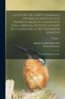 Nicola Commerci, Johann Gottlieb Heineccius - Lo Studio Del Diritto Romano Ovvero Le Instituta E Le Pandette Messe in Confronto Cogli Articoli Di Tutte Le Parti Del Codice Nelle Recitazioni Di Ein