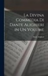 Dante Alighieri - La Divina Commedia Di Dante Alighieri in Un Volume