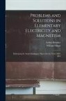 Arthur Brooker, William Slingo - Problems and Solutions in Elementary Electricity and Magnetism: Embracing the South Kensington Papers for the Years 1885-1894