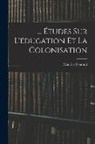Maurice Courant - Études Sur L'éducation Et La Colonisation