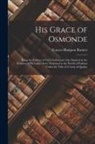 Frances Hodgson Burnett - His Grace of Osmonde: Being the Portions of That Nobleman's Life Omitted in the Relation of His Lady's Story Presented to the World of Fashi
