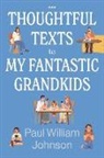Paul William Johnson - Thoughtful Texts to My Fantastic Grandkids