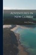 James Chalmers - Adventures in New Guinea