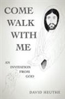 David Heuthe - Come Walk with Me