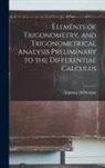 Augustus De Morgan - Elements of Trigonometry, and Trigonometrical Analysis Preliminary to the Differential Calculus