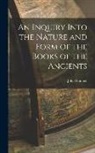 John Hannett - An Inquiry Into the Nature and Form of the Books of the Ancients