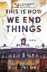 R J Jacobs, R. J. Jacobs, R.J. Jacobs - This is How We End Things