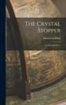 Maurice Leblanc - The Crystal Stopper: An Adventure Story
