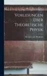Hermann von Helmholtz - Vorlesungen über Theoretische Physik