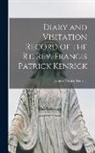 Francis Patrick Kenrick - Diary and Visitation Record of the Rt. Rev. Francis Patrick Kenrick