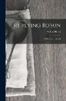 Arthur Mason - The Flying Bo'sun: A Mystery of the Sea