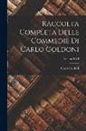 Carlo Goldoni - Raccolta Completa Delle Commedie di Carlo Goldoni; Volume XVII