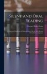Clarence Robert Stone - Silent and Oral Reading: A Practical Handbook of Methods Based On the Most Recent Scientific Investigations