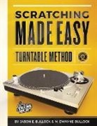 Jason E Bullock, Jason E. Bullock, M. Dwayne Bullock - Scratching Made EasyTurntable Method