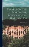 Richard Duppa - Travels On the Continent, Sicily, and the Lipari Islands