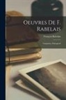 François Rabelais - Oeuvres De F. Rabelais: Gargantua. Pantagruel
