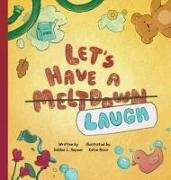 Debbie L Hepner, Debbie L. Hepner, Katie Risor - Let's Have A Meltdown/Laugh