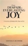 Tatenda N. Mutswiri - From Despair to Everlasting Joy