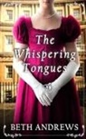 Beth Andrews - THE WHISPERING TONGUES a sumptuous and unputdownable Regency murder mystery