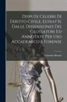Valentino Rivalta - Dispute Celebri Di Diritto Civile, Estratte Dalle Dissensiones Dei Glossatori Ed Annotate Per Uso Accademico E Forense