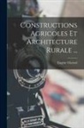 Eugène Chesnel - Constructions Agricoles Et Architecture Rurale