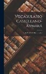 Anonymous - Vocabulario Castellano-Aymará: Forma Parte Del Políglota Incaico