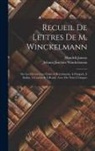 Hendrik Jansen, Johann Joachim Winckelmann - Recueil De Lettres De M. Winckelmann: Sur Les Découvertes Faites À Herculanum, À Pompeii, À Stabia, À Caserte & À Rome. Avec Des Notes Critiques