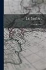 Charles Reybaud - Le Brésil