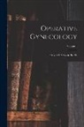 Howard Atwood Kelly - Operative Gynecology; Volume 1