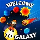 Russ West - Welcome to Galaxy Book for Kids: Colorful Educational and Entertaining Book for Kids/ A Bright and Colourful Children's Galaxy Book with a Clean, Mode