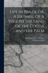 Thomas Ewbank, Making of America Project - Life in Brazil or, A Journal of A Visit to the Land of the Cocoa and the Palm