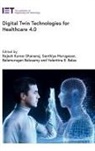 Valentina E Balas, Valentina E. (Professor Balas, Balamurugan Balusamy, Balamurugan (Associate Dean Balusamy, Rajesh Kumar Dhanaraj, Rajesh Kumar (Professor Dhanaraj... - Digital Twin Technologies for Healthcare 4.0
