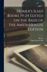 Clapp Edward Bull, Homer - Homer's Iliad Books 19-24 Edited on the Basis of the Ameis-Hentze Edition