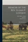 John Quincy Adams, Joseph C, Owen Lovejoy - Memoir of the Rev. Elijah P. Lovejoy; Who was Murdered