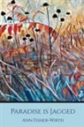 Ann Fisher-Wirth - Paradise Is Jagged