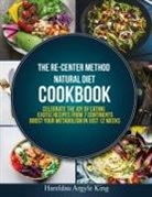Hareldau Argyle King - The Re-Center Method Natural Diet Cookbook