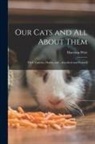 Harrison Weir - Our Cats and all About Them: Their Varieties, Habits, and ...described and Pictured