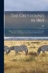 J. H. Walsh - The Greyhound in 1864: Being the Second Edition of a Treatise on the art of Breeding, Rearing, and Training Greyhounds for Public Running