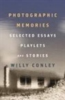 Willy Conley - Photographic Memories - Selected Essays, Playlets, and Stories