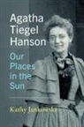 Katherine Jankowski, Kathy Jankowski - Agatha Tiegel Hanson - Our Places in the Sun